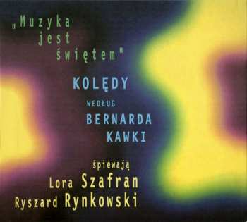 Album Lora Szafran: ''Muzyka Jest Świętem''  Kolędy Według Bernarda Kawki