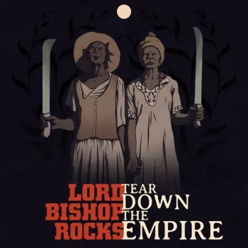 Lord Bishop Rocks: Tear Down The Empire