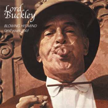 Lord Buckley: Blowing His Mind (And Yours Too)