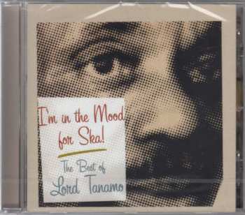 Album Lord Tanamo: I'm In The Mood For Ska - The Best Of Lord Tanamo