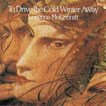 Album Loreena McKennitt: To Drive The Cold Winter Away