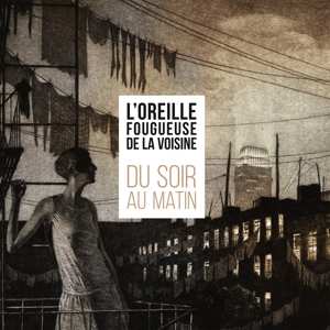 Album L'oreille Fougueuse De La: Du Soir Au Matin