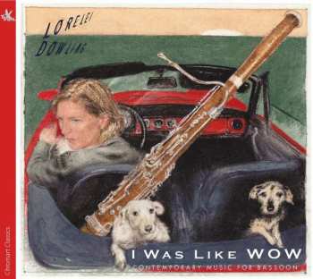 Album Lorelei Dowling: I Was Like WOW (Contemporary Music For Bassoon)