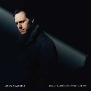 Album Lorenz Kellhuber: Live At Elbphilharmonie Hamburg