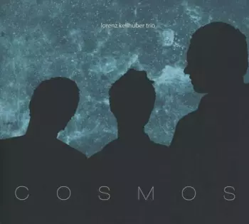Lorenz Kellhuber Trio: Cosmos