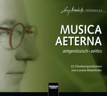 Lorenz Maierhofer: Chorwerke "musica Aeterna"