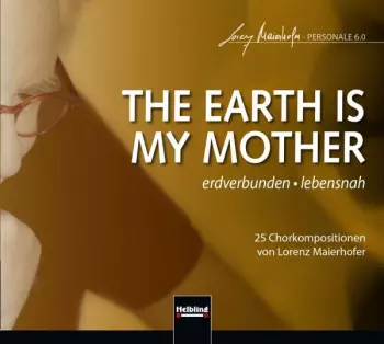 Chorwerke "the Earth Is My Mother"