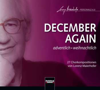Album Lorenz Maierhofer: Chorwerke Zu Advent & Weihnachten "december Again"