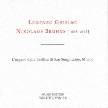 CD Lorenzo Ghielmi: Nikolaus Bruhns: Complete Organ Works - L'Organo Della Basilica Di San Simpliciano, Milano 257390