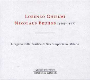 Album Lorenzo Ghielmi: Nikolaus Bruhns: Complete Organ Works - L'Organo Della Basilica Di San Simpliciano, Milano