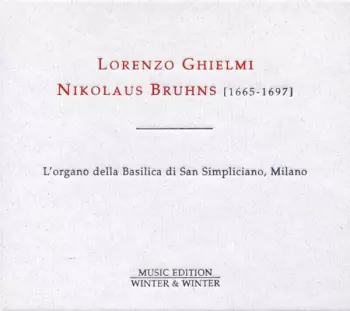 Nikolaus Bruhns: Complete Organ Works - L'Organo Della Basilica Di San Simpliciano, Milano