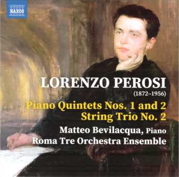 Album Lorenzo Perosi: Piano Quintets Nos. 1 And 2 • String Trio No. 2