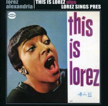 Lorez Alexandria: This Is Lorez Plus Lorez Sings Pres