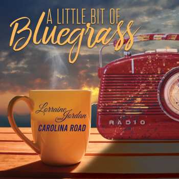 Album Lorraine Jordan & Carolina Road: A Little Bit Of Bluegrass