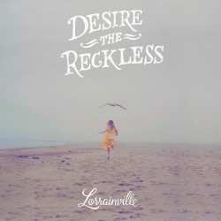 CD Lorrainville: Desire The Reckless DIGI 91592