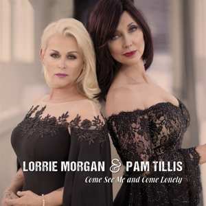 Album Lorrie Morgan & Pam Tillis: Come See Me & Come Often
