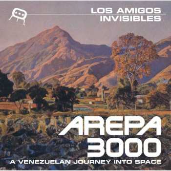 Album Los Amigos Invisibles: Arepa 3000: A Venezuelan Journey Into Space