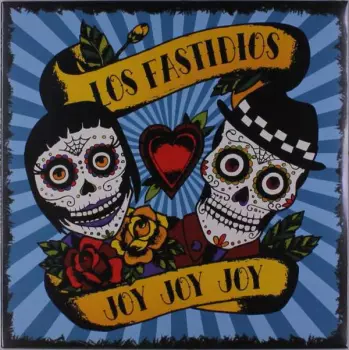 Los Fastidios: Joy Joy Joy