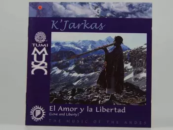 Los Kjarkas: El Amor Y La Libertad