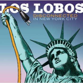 CD Los Lobos: Disconnected In New York City 9847