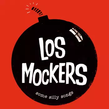 Los Mockers: Some Silly Songs