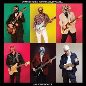 Album Los Straitjackets: What's So Funny About Peace, Love And Los Straitjackets