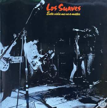 Album Los Suaves: Esta Vida Me Va A Matar 