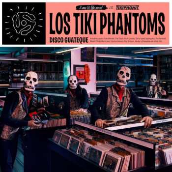 Album Los Tiki Phantoms: Disco Guateque
