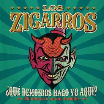 Album Los Zigarros: ¿Qué Demonios Hago Yo Aquí? - En Directo Desde Madrid