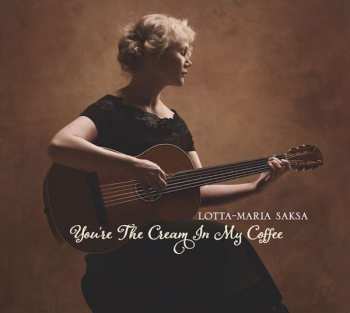 Album Lotta-Maria Saksa: You're The Cream In My Coffee