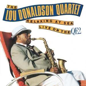 Album Lou Donaldson Quartet: Relaxing At Sea - Live On The QE2