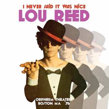 Album Lou Reed: I Never Said It Was Nice, Orpheum Theater, Boston MA '76