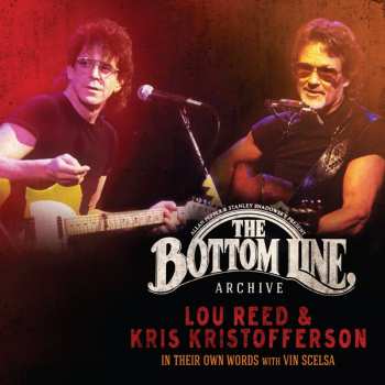Lou Reed: The Bottom Line Archive: Lou Reed & Kris Kristofferson In Their Own Words With Vin Scelsa