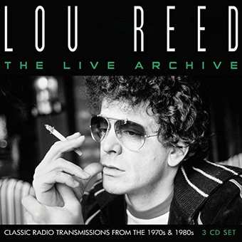 Album Lou Reed: The Live Archive: Classic Radio Transmissions From The 1970s & 1980s