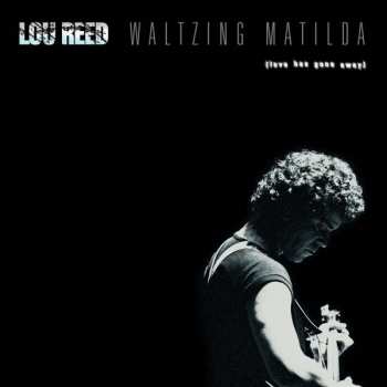 Lou Reed: Waltzing Matilda (Love Has Gone Away)