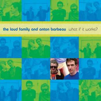 Album Loud Family And Anton Bar: What If It Works?
