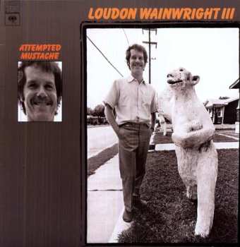 LP Loudon Wainwright III: Attempted Mustache