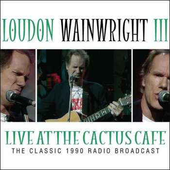 CD Loudon Wainwright III: Live At The Cactus Cafe 448162
