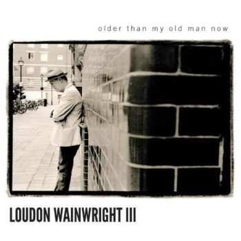 CD Loudon Wainwright III: Older Than My Old Man Now  530142