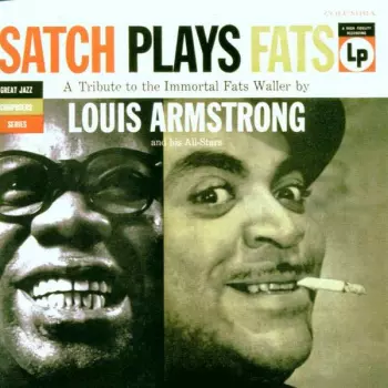 Louis Armstrong And His All-Stars: Satch Plays Fats: A Tribute To The Immortal Fats Waller By Louis Armstrong And His All-Stars