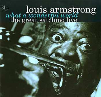 Album Louis Armstrong: What A Wonderful World: The Great Satchmo Live