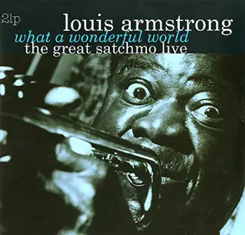 What A Wonderful World: The Great Satchmo Live