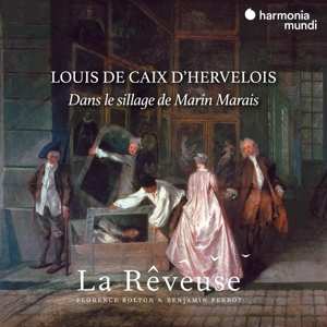 Louis De Caix D'Hervelois: Dans Le Sillage De Marin Marais, Pièces De Viole Et Autres Oeuvres