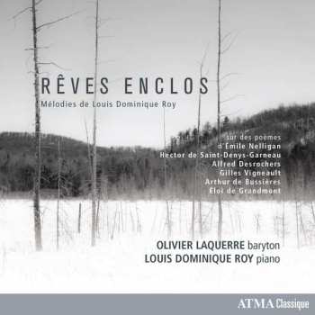 Album Louis Dominique Roy: Lieder "reves Enclos"
