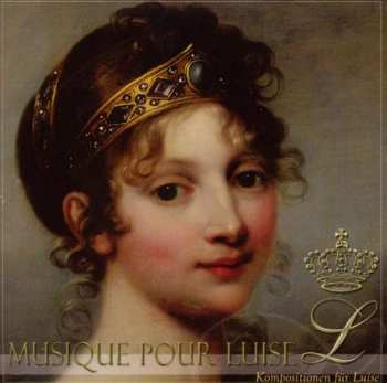 Album Louis Ferdinand Prinz Von Preussen: Musique Pour Luise