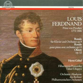 Louis Ferdinand Prinz Von Preussen: Rondos F.klavier & Orchester Op.9 & Op.13