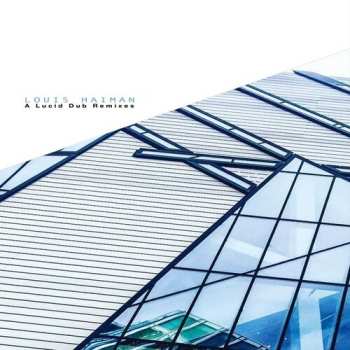 LP Louis Haiman: A Lucid Dub (Remixes)
