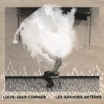 Louis-Jean Cormier: Les Grandes Artères