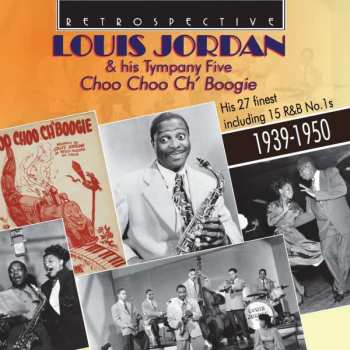 Album Louis Jordan And His Tympany Five: Choo Choo Ch'Boogie
