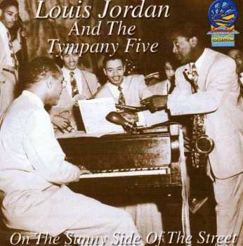 Album Louis Jordan And His Tympany Five: On The Sunny Side Of The Street